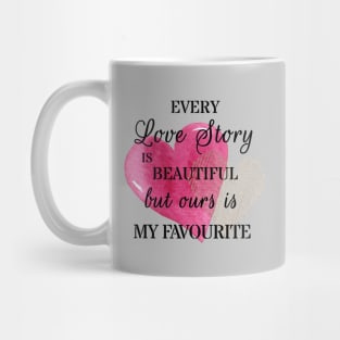 Every love story is beautiful Mug